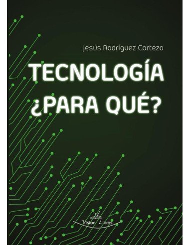 Tecnología, ¿Para qué?