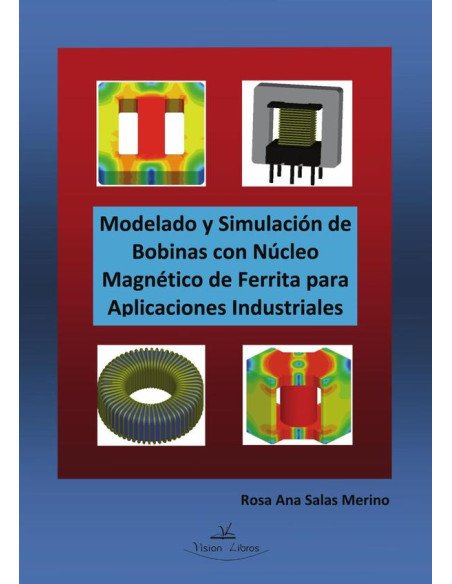 Modelado y Simulación de Bobinas con Núcleo Magnético de Ferrita para Aplicaciones Industriales