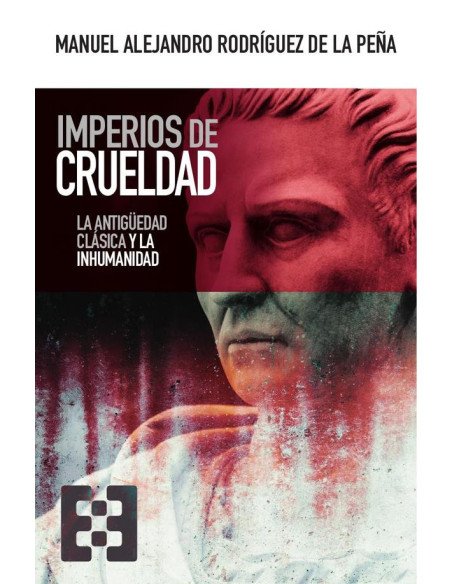 Imperios de crueldad:La Antigüedad clásica y la inhumanidad