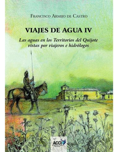 Viajes de agua IV:Las aguas en los Territorios del Quijote vistas por viajeros e hidrólogos