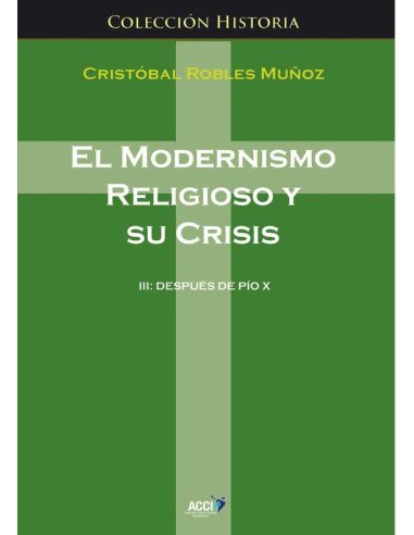 El modernismo religioso y su crisis III:Después de Pío X