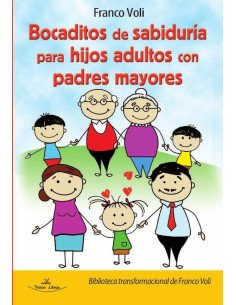 Bocaditos de sabiduría para hijos adultos con padres mayores