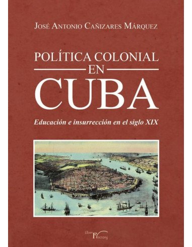 Política colonial en Cuba:Educación e insurrección en el siglo XIX
