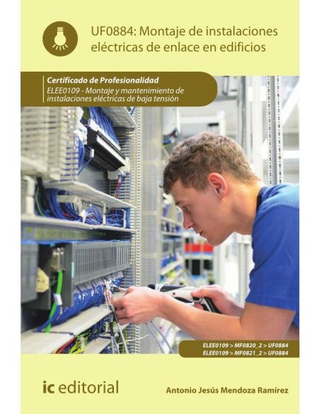 Montaje de instalaciones eléctricas de enlace en edificios. ELEE0109 - Montaje y mantenimiento de instalaciones eléctricas de baja tensión