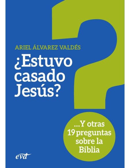 ¿Estuvo casado Jesús?:Y otras 19 preguntas sobre la Biblia
