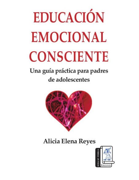 Educación emocional consciente:Una guía práctica para padres de adolescentes