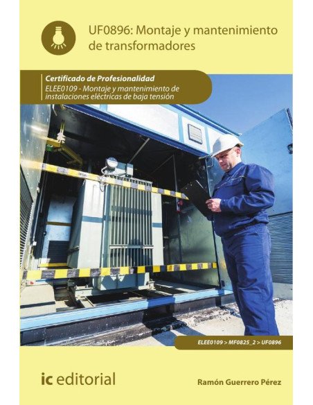 Montaje y mantenimiento de transformadores. ELEE0109 - Montaje y mantenimiento de instalaciones eléctricas de Baja Tensión