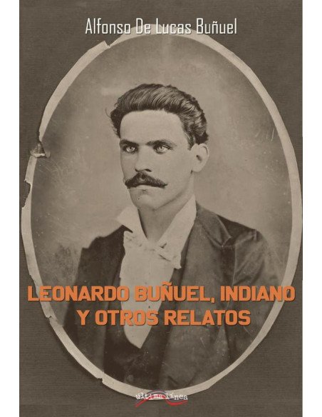Leonardo Buñuel, indiano y otros relatos