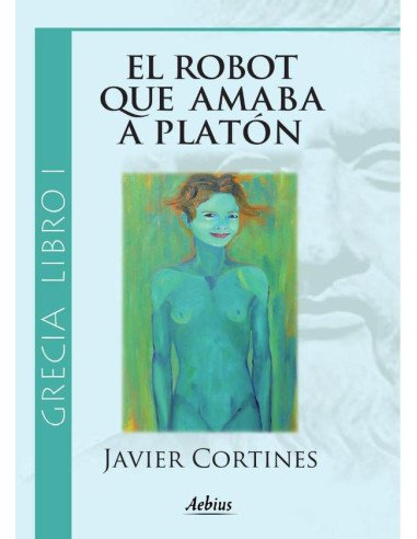 El robot que amaba a Platón - (Grecia, Libro I)