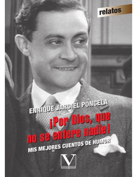 ¡Por Dios, que no se entere nadie!:Mis mejores cuentos de humor