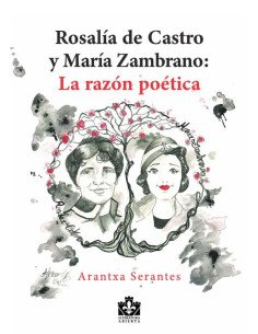 Rosalía de Castro y María Zambrano:La razón poética