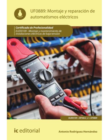 Montaje y reparación de automatismos eléctricos. ELEE0109 - Montaje y mantenimiento de instalaciones eléctricas de Baja Tensión