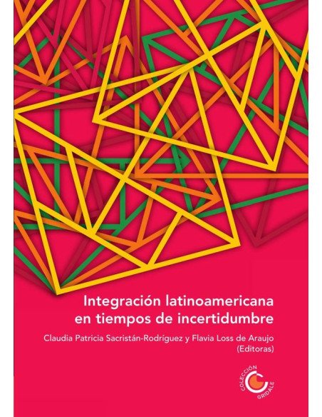 Integración latinoamericana en tiempos de incertidumbre