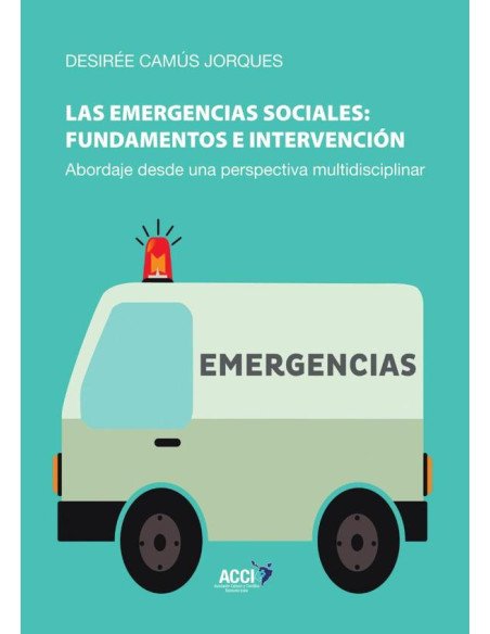 Las emergencias sociales: fundamentos e intervención:Abordaje desde una perspectiva multidisciplinar