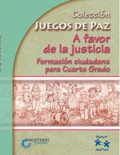 A favor de la justicia. Formación ciudadana para Cuarto Grado