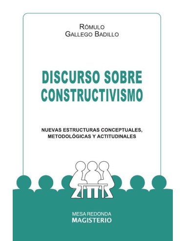 Discurso sobre constructivismo:Nuevas estructuras conceptuales, metodológicas y actitudinales