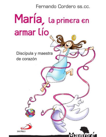 María, la primera en armar lío:Discípula y maestra de corazón
