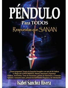 Péndulo para TODOS. Respuestas que SANAN:¿Tienes preguntas? Terapia de Sanación Energética con más de 50 Gráficos, magia para el Autoconocimiento, mental, emocional y espiritual. Aprende el uso con Ch