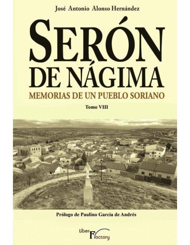 Serón de Nágima. Memorias de un pueblo soriano. Tomo VIII