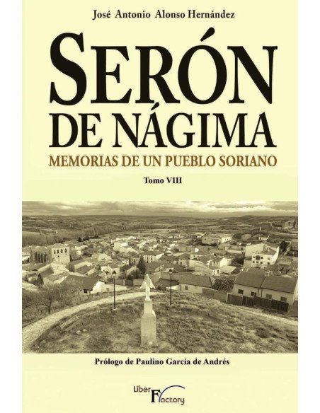 Serón de Nágima. Memorias de un pueblo soriano. Tomo VIII