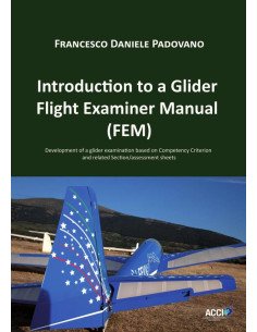 Introduction to a Glider Flight Examiner Manual (FEM):Development of a glider examination based on Competency Criterion and related Section/assessment sheets
