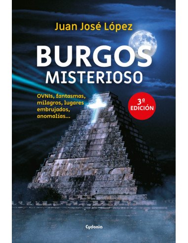Burgos Misterioso:Ovnis, fantasmas, milagros, lugares embrujados, anomalías…