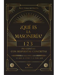 ¿Qué es la masonería?:123 preguntas con respuestas concretas