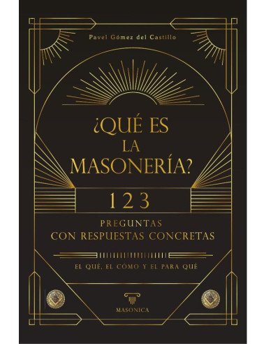 ¿Qué es la masonería?:123 preguntas con respuestas concretas