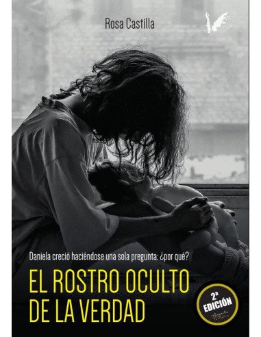 El rostro oculto de la verdad:Daniela creció haciéndose una sola pregunta: ¿Por qué?