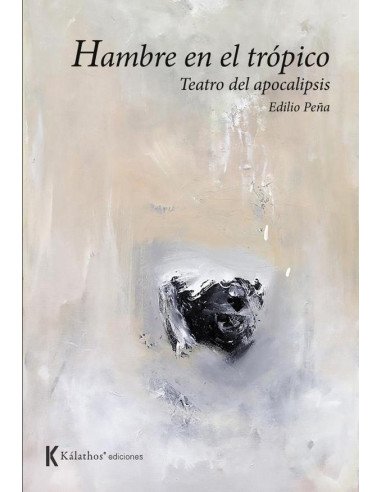 Hambre en el Trópico:Teatro del Apocalipsis