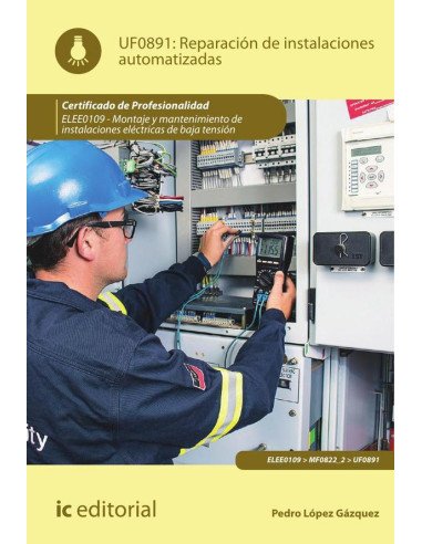 Reparación de instalaciones automatizadas. ELEE0109 - Montaje y mantenimiento de instalaciones eléctricas de Baja Tensión
