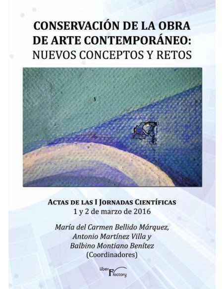 Conservación de la obra de arte contemporáneo: Nuevos conceptos y retos