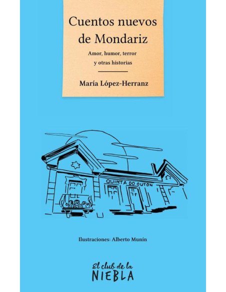 Cuentos nuevos de Mondariz:Humor, amor, terror y otras historias