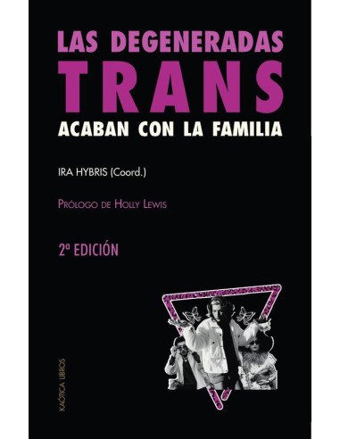 Las degeneradas trans acaban con la familia:UNA SELECCIÓN DE TEXTOS TRANSFEMINISTAS Y REVOLUCIONARIOS