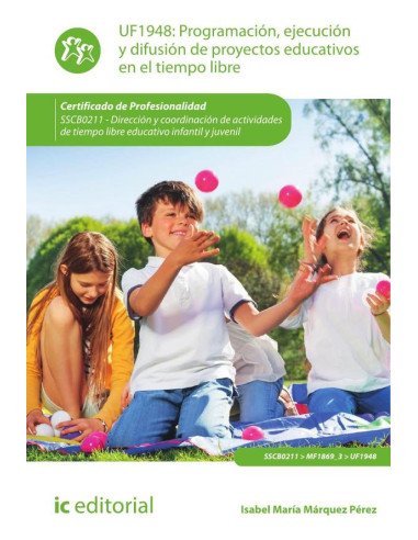 Programación, ejecución y difusión de proyectos educativos en el tiempo libre. SSCB0211 - Dirección y coordinación de actividades de tiempo libre educativo infantil y juvenil