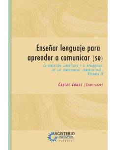 Enseñar lenguaje para aprender a comunicar(se) Volumen II