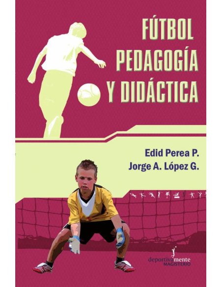 Fútbol Pedagogía y Didáctica