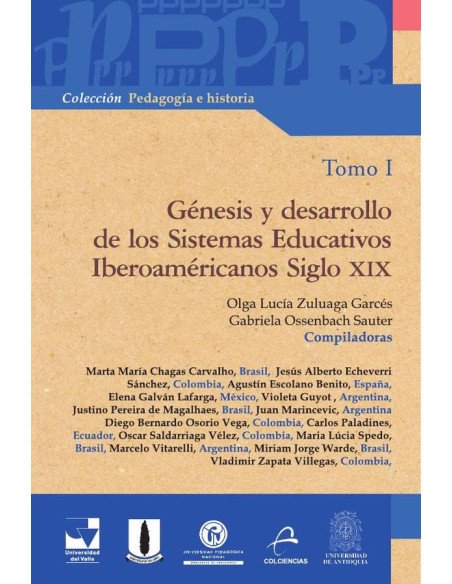 Génesis y desarrollo de los Sistemas Educativos Iberoamericanos Siglo XIX Tomo I