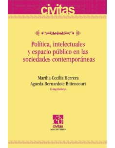 Política, intelectuales y espacio público en las sociedades contemporáneas
