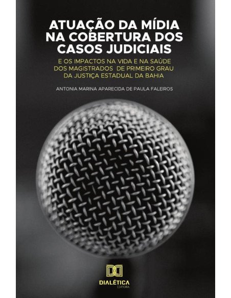 Atuação da mídia na cobertura dos casos judiciais e os impactos na vida e na saúde dos magistrados de primeiro grau da justiça Estadual da Bahia
