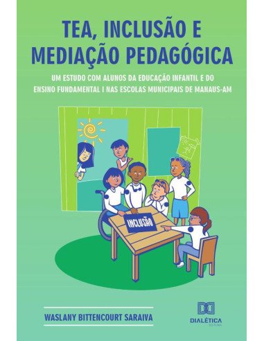 TEA, inclusão e mediação pedagógica:um estudo com alunos da educação infantil e do ensino fundamental I nas escolas municipais de Manaus – AM