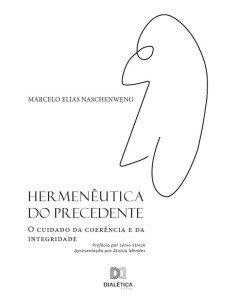 Hermenêutica do precedente:o cuidado da coerência e da integridade
