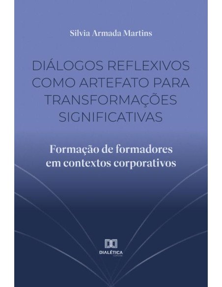 Diálogos reflexivos como artefato para transformações significativas:formação de formadores em contextos corporativos