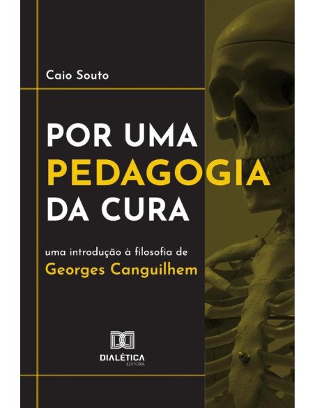Por uma pedagogia da cura:uma introdução à filosofia de Georges Canguilhem
