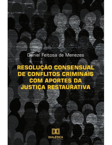 Resolução consensual de conflitos criminais com aportes da Justiça Restaurativa