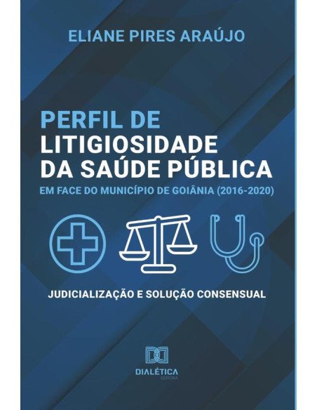 Perfil de litigiosidade da saúde pública em face do município de Goiânia (2016-2020):judicialização e solução consensual