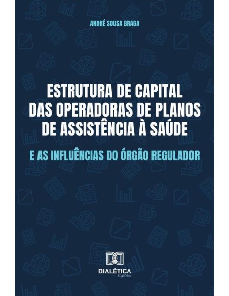Estrutura de capital das Operadoras de Planos de Assistência à Saúde e as influências do órgão regulador
