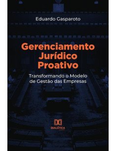 Gerenciamento Jurídico Proativo:transformando o modelo de gestão das empresas