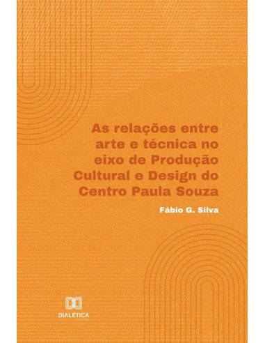 As relações entre arte e técnica no eixo de Produção Cultural e Design do Centro Paula Souza