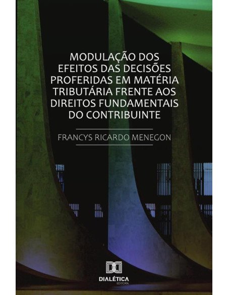 Modulação dos efeitos das decisões proferidas em matéria tributária frente aos direitos fundamentais do contribuinte